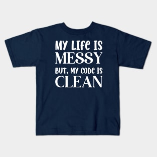 Messy Life Clean Code Kids T-Shirt